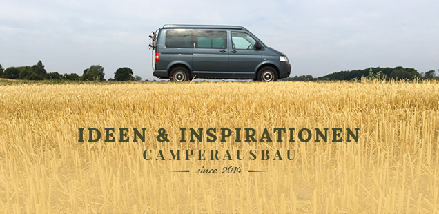 Camperausbau Ideen und Inspirationen